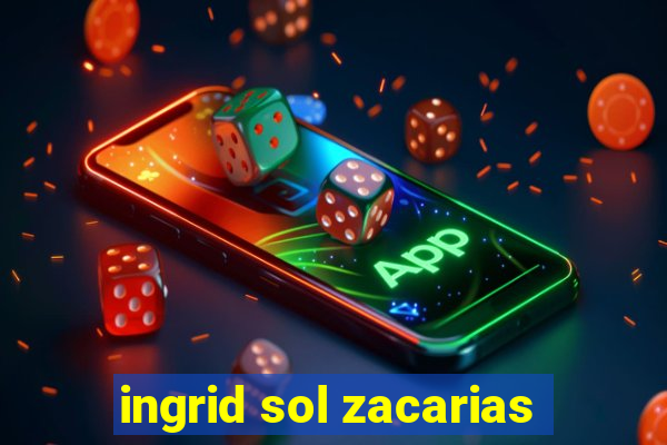 ingrid sol zacarias